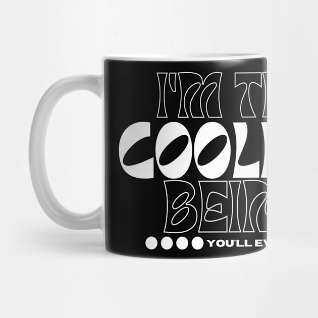 Coolest being ever, positive vibes and cool personality design by Lovelybrandingnprints